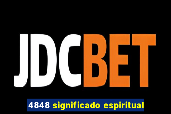 4848 significado espiritual